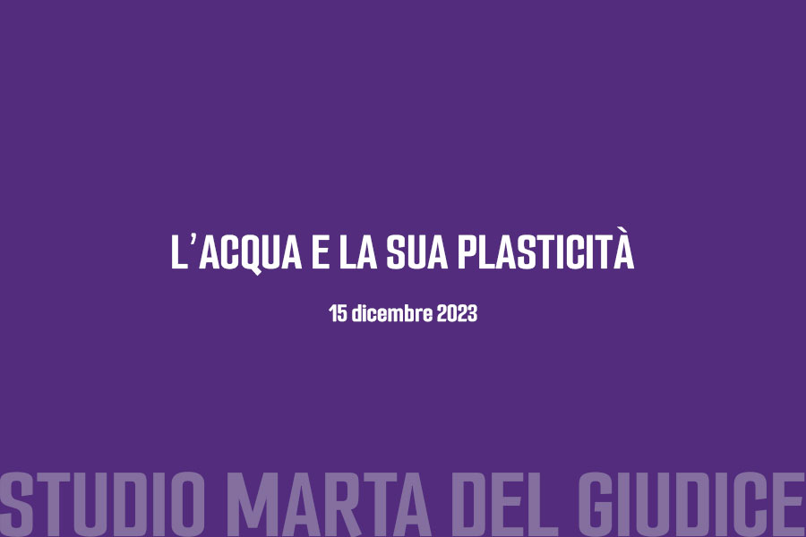 L’ACQUA E LA SUA PLASTICITÀ